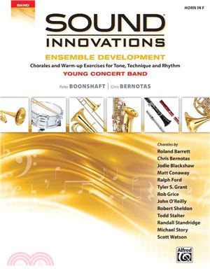 Sound Innovations for Concert Band -- Ensemble Development for Young Concert Band ― Chorales and Warm-up Exercises for Tone, Technique, and Rhythm - F Horn