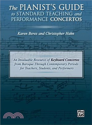 The Pianist's Guide to Standard Teaching and Performance Concertos ─ An Invaluable Resource of Keyboard Concertos from Baroque Through Contemporary Periods for Teachers, Students, and Performers