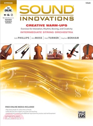 Sound Innovations for String Orchestra Creative Warm-ups ― Exercises for Intonation, Rhythm, Bowing, and Creativity for Intermediate String Orchestra Violin