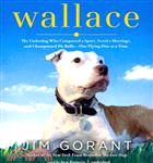 Wallace—The Underdog Who Conquered a Sport, Saved a Marriage, and Championed Pit Bulls - One Flying Disc at a Time 