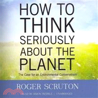 How to Think Seriously About the Planet ─ The Case for an Environmental Conservatism