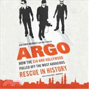 Argo ─ How the CIA and Hollywood Pulled Off the Most Audacious Rescue in History