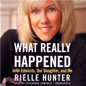 What Really Happened—John Edwards, Our Daughter, and Me 