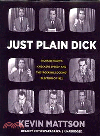 Just Plain Dick—Richard Nixon's Checkers Speech and the "Rocking, Socking" Election of 1952 