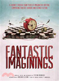 Fantastic Imaginings ─ A Journey Through 3500 Years of Imaginative Writing, Comprising Fantasy, Horror, and Science Fiction