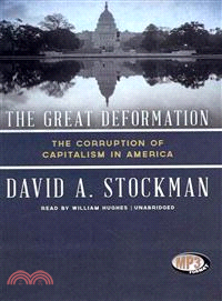 The Great Deformation ─ The Corruption of Capitalism in America