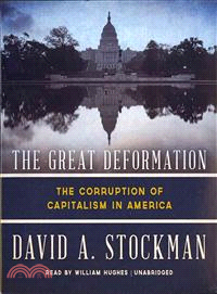 The Great Deformation ─ The Corruption of Capitalism in America