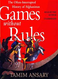 Games Without Rules ─ The Often-Interrupted History of Afghanistan