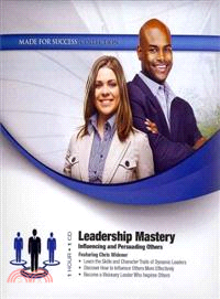 Leadership Mastery—Influencing and Persuading Others