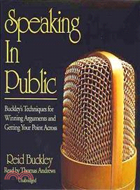Speaking in Public ─ Buckley's Techniques for Winning Arguments and Getting Your Point Across