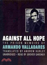 Against All Hope ─ The Prison Memoirs of Armando Valladares 