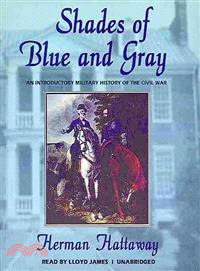 Shades of Blue and Gray ─ An Introductory Military History of the Civil War 