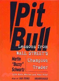 Pit Bull ─ Lessons from Wall Street's Champion Trader