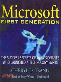 Microsoft First Generation ─ The Success Secrets of the Visionaries Who Launched a Technology Empire