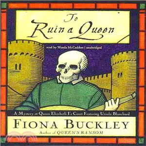 To Ruin a Queen ─ A Mystery at Queen Elizabeth I's Court Featuring Ursula Blanchard