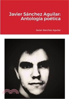 Javier Sánchez Aguilar: Antología poética