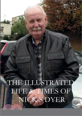 The Illustrated Life & Times of Nick S Dyer