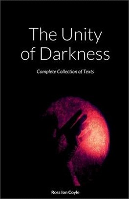 The Unity of Darkness: Complete Collection of Texts