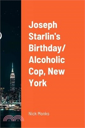 Joseph Starlin's Birthday/ Alcoholic Cop, New York