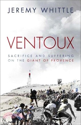 Ventoux :sacrifice and suffering on the Giant of Provence /