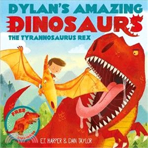 Dylan's Amazing Dinosaurs - The Tyrannosaurus Rex (Free Dinosaur Inside)