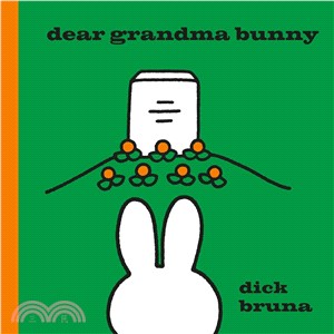 Dear Grandma Bunny: A Miffy Book