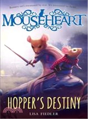 Hopper's Destiny: A Mouseheart Adventure