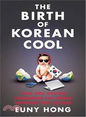 The Birth of Korean Cool: How One Nation Is Conquering the World Through Pop Culture