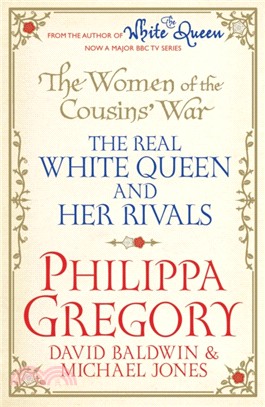 The Women of the Cousins' War：The Real White Queen And Her Rivals