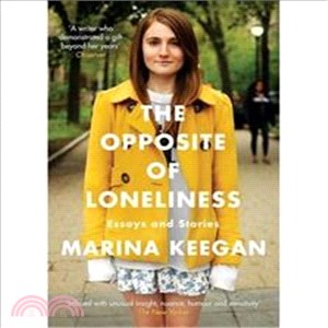 The Opposite of Loneliness: Essays and Stories