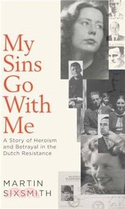 My Sins Go With Me：A Story of Heroism and Betrayal in the Dutch Resistance