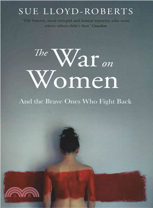 The War on Women ― And the Brave Ones Who Fight Back