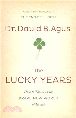 The Lucky Years: How to Thrive in the Brave New World of Health