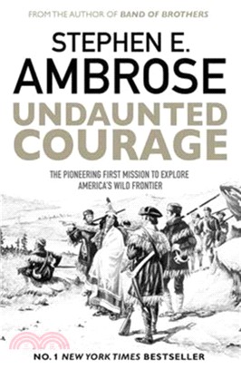 Undaunted Courage：The Pioneering First Mission to Explore America's Wild Frontier