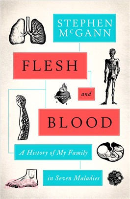 Flesh and Blood : A History of My Family in Seven Maladies