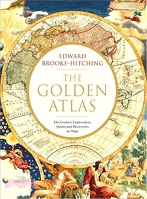 The golden atlas : the greatest explorations, quests and discoveries on maps