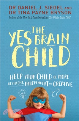 The Yes Brain Child：Help Your Child be More Resilient, Independent and Creative