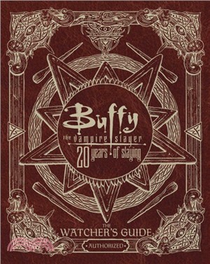 Buffy The Vampire Slayer 20 Years of Slaying：The Authorized Watchers Guide