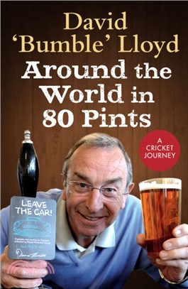 Around the World in 80 Pints：My Search for Cricket's Greatest Places