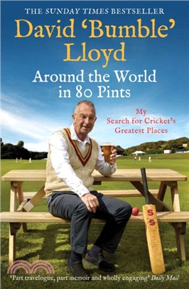 Around the World in 80 Pints：My Search for Cricket's Greatest Places