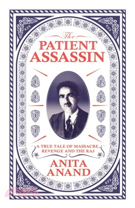 The Patient Assassin：A True Tale of Massacre, Revenge and the Raj