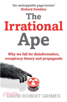 The Irrational Ape: Why We Fall for Disinformation, Conspiracy Theory and Propaganda