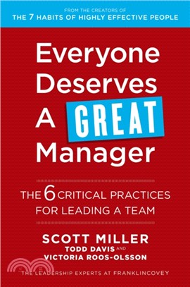 Everyone Deserves a Great Manager：The 6 Critical Practices for Leading a Team