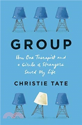 Group : How One Therapist and a Circle of Strangers Saved My Life