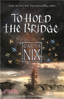 To Hold The Bridge：Tales from the Old Kingdom and Beyond