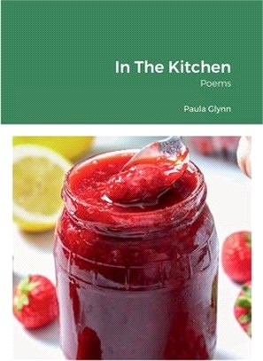 In The Kitchen: Poems