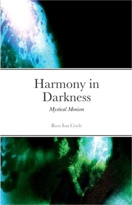 Harmony in Darkness: Mystical Monism