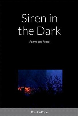 Siren in the Dark: Poems and Prose