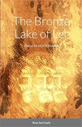 The Bronze Lake of Ler: Visions for a Celtic Vedanta