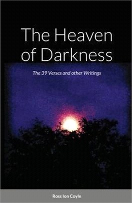 The Heaven of Darkness: The 39 Verses and other Writings